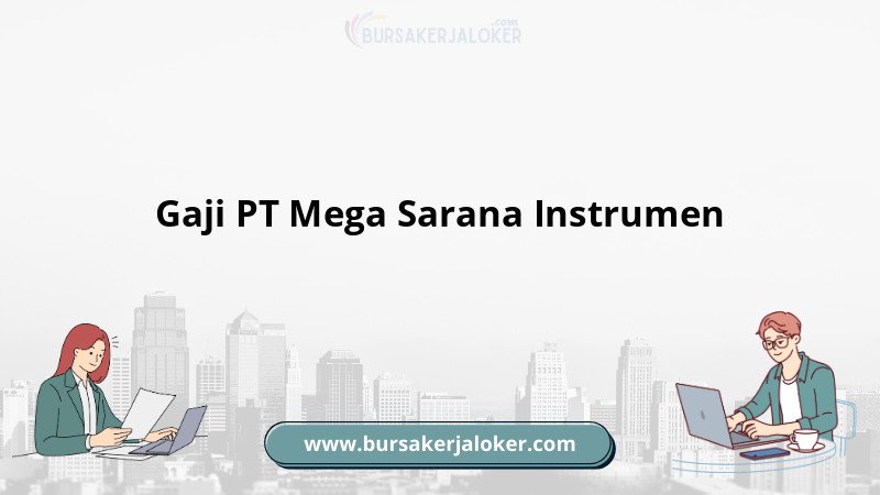 Informasi gaji PT Mega Sarana Instrumen