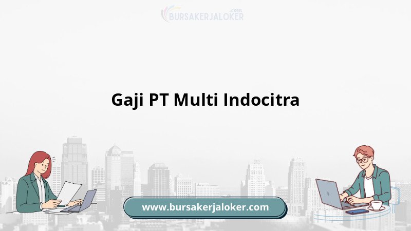 Informasi gaji PT Multi Indocitra