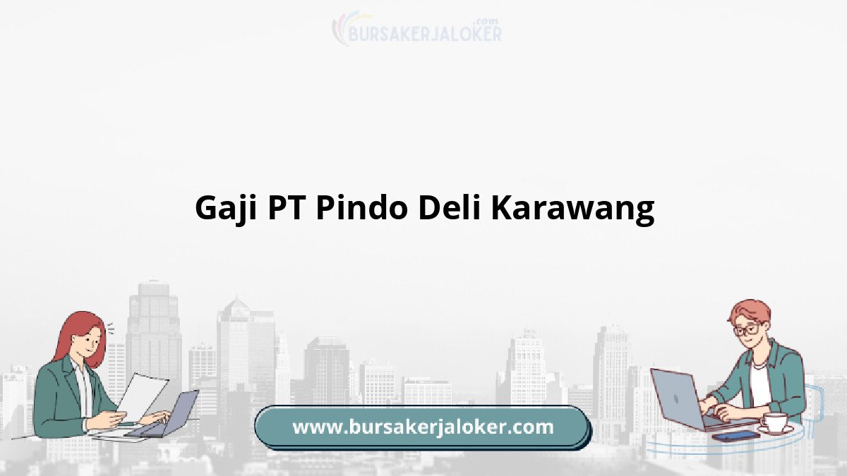Gaji PT Pindo Deli Karawang terbaru