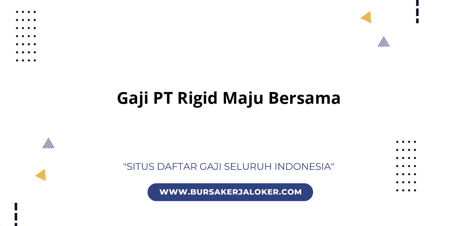Informasi gaji terbaru PT Rigid Maju Bersama