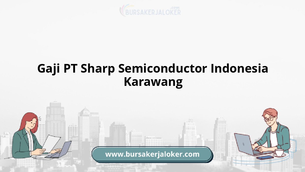 Gaji PT Sharp Semiconductor Indonesia Karawang
