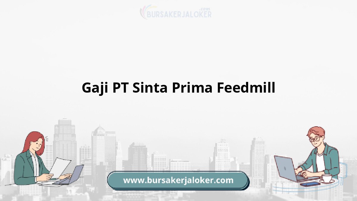 Gaji PT Sinta Prima Feedmill terbaru