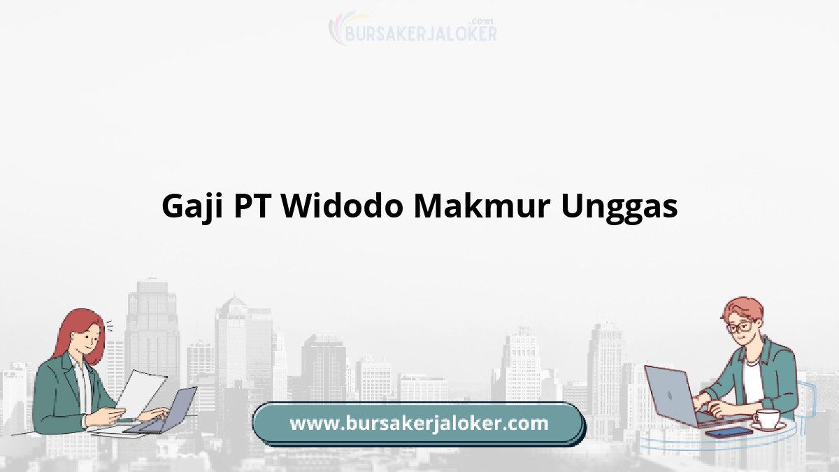Gaji PT Widodo Makmur Unggas, info.
