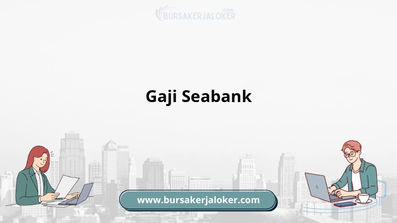 Informasi Gaji Seabank