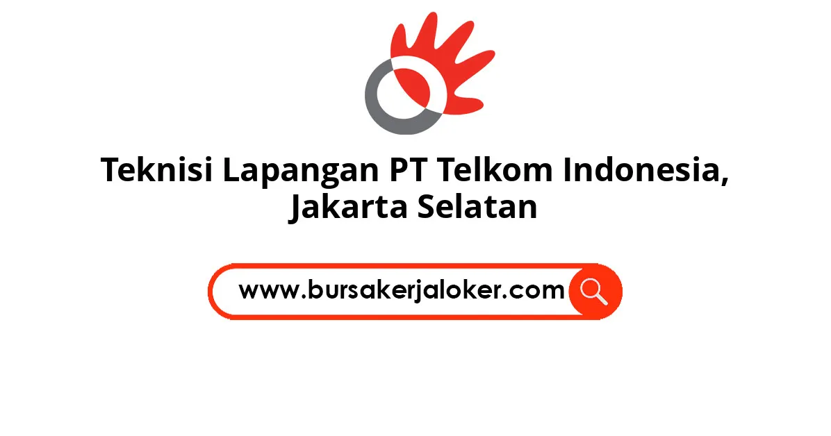 Teknisi Lapangan PT Telkom Indonesia, Jakarta Selatan.
